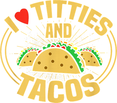 I Love Titties And Tacos Toddler T-Shirt