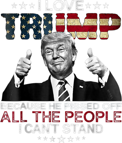 I Love Trump Because He Pissed Off The People I Can't Stand Kids Sweatshirt