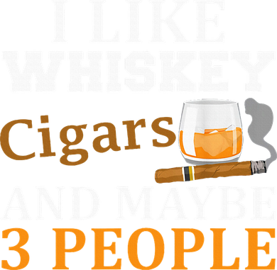 I Like Whiskey And Cigars And Maybe 3 People Button