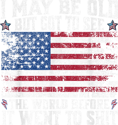 I May Be Old But Got To See The World Before It Went To Shit Toddler T-Shirt