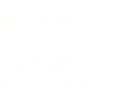 It’S My Birthday And I’Ll Run If I Want To Fun Runner’S Tank Top