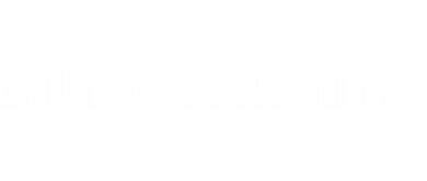 I May Be Old But I've Seen All The Good Bands Button