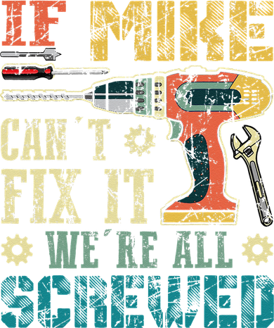 If Mike Cant Fix It Were All Screwed Funny Fathers Gift Kids Sweatshirt