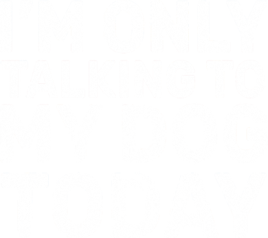 I'm Only Talking To My Dog Today Baby Bodysuit