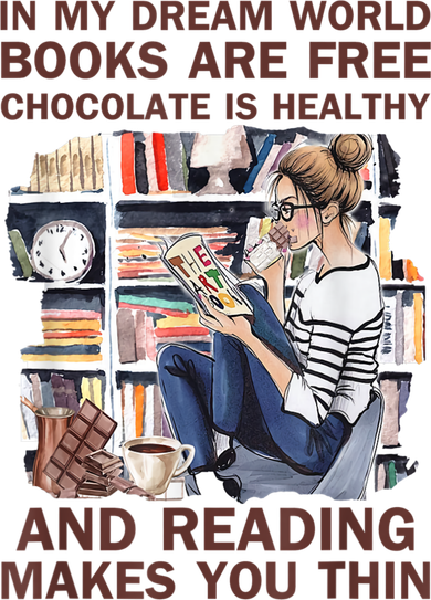 In My Dream World Books Are Free Chocolate Is Healthy Women's T-Shirt