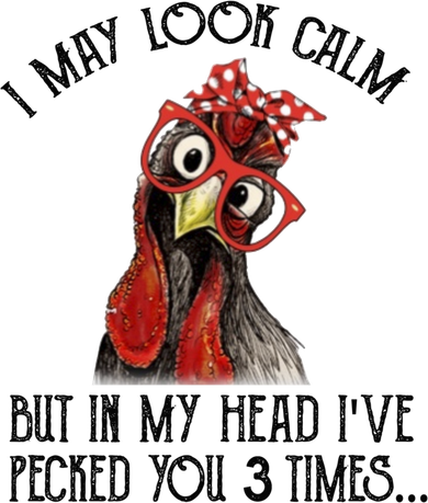 I May Look Calm But In My Head I've Pecked You 3 Times Gift Button