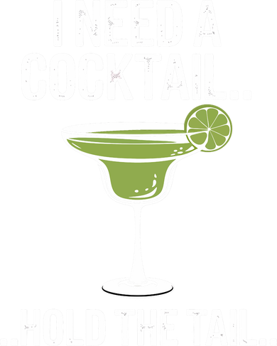 I Need A Cocktail Hold The Tail Mixed Drink Shot Alcohol Bar Women's Long Sleeve Shirt
