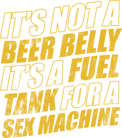 Its Not A Beer Belly Its A Fuel Tank For A Sex Machine Funny Coaster