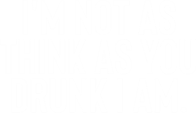 Im Not As Think As You Drunk I Am Gift Kids T-Shirt