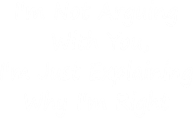 I'm Not Arguing With You I'm Just Explaining Why I'm Right Cute Gift Backpack