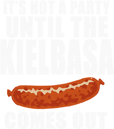 ITS NOT A PARTY UNTIL THE KIELBASA COMES OUT Funny Polish Beanie