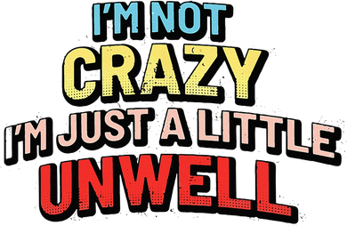 Im Not Crazy Im Just A Little Unwell Toddler T-Shirt