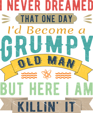 I Never Dreamed I'd Be A Grumpy Old Man Toddler Hoodie