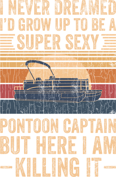 I Never Dreamed I'd Grow Up To Be Pontoon Captain Gift Cool Gift Baby Bodysuit