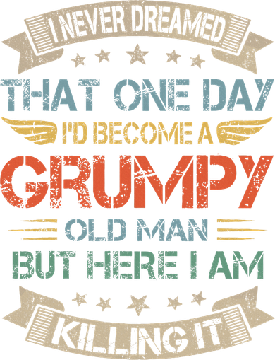 I Never Dreamed That ID Become A Grumpy Old Man Grandpa Tumbler