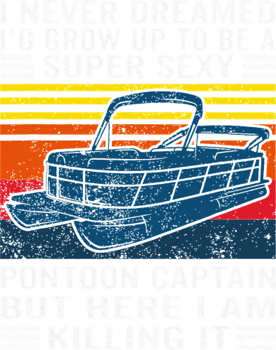 I Never Dreamed ID Grow Up To Be Super Sexy Pontoon Captain Baby Bodysuit