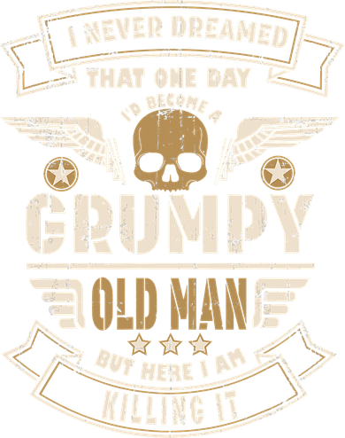 I Never Dreamed I'd Be Old And Grumpy Old Man Killing It Hoodie
