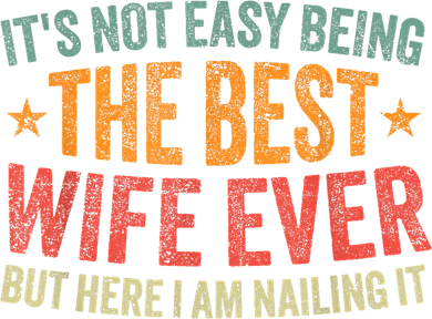 ItS Not Easy Being The Best Wife Ever Funny Wife Birthday Button