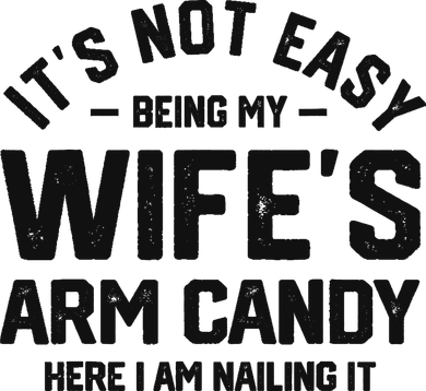 It's Not Easy Being My Wife's Arm Candy Humor Husbands Transport Backpack