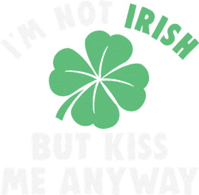 IM Not Irish But Kiss Me Anyway Funny St Patricks Day Lucky Women's Hoodie