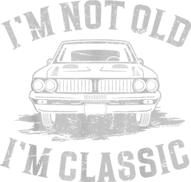 Im Not Old Im Classic Im Not Old Im Classic Tee Funny Button