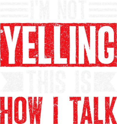 IM Not Yelling This Is How I Talk Doggie Tank