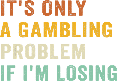 It's Only A Gambling Problem If I'm Losing Retro Vintage Toddler T-Shirt