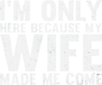IM Only Here Because My Wife Made Me Come Funny Husband Women's Hoodie