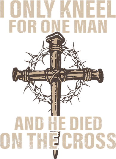 I Only Kneel For One Man An He Died On The Cross Jesus Women's Hoodie