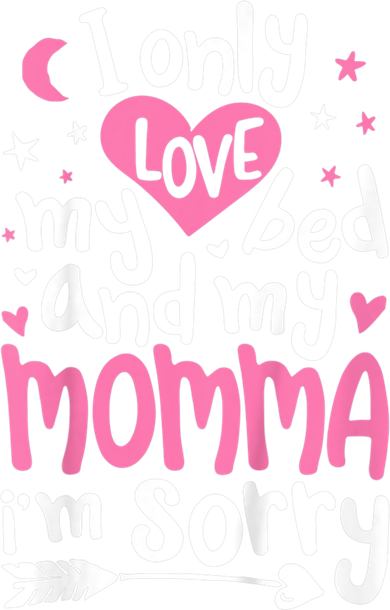 I Only Love My Bed And My Momma IM Sorry Women's Hoodie