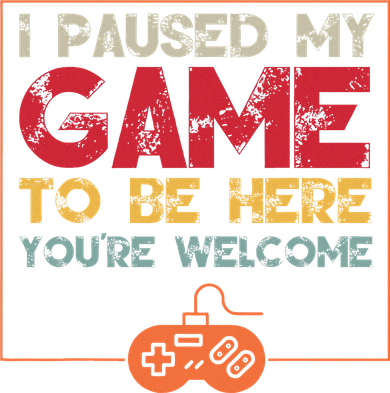 I Paused My Game To Be Here Video Gamer Doddie Hoodie
