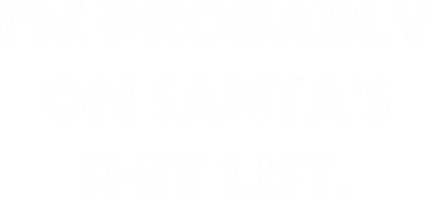 I'm Probably On Santa's Shit List Toddler Hoodie