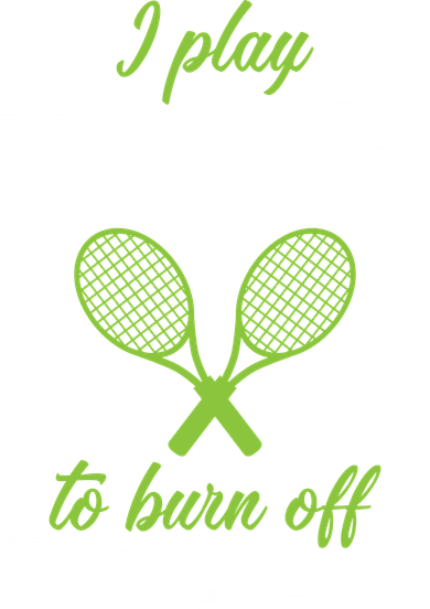 I Play Tennis To Burn Off The Crazy Women's T-Shirt