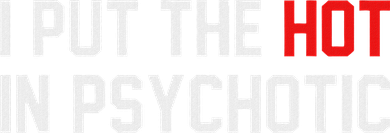 I Put The Hot In Psychotic Toddler Sweatshirt