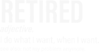 Im Retired I Do What I Want When I Want Coaster