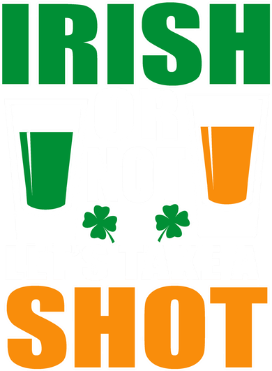 Irish Or Not Let's Take A Shot  Baby Bodysuit