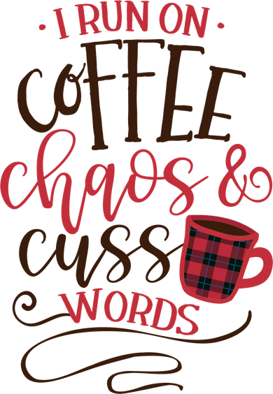 I Run On Coffee Chaos And Cuss Words Coffee Mug
