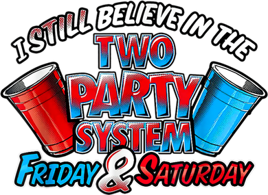 I Still Believe In The Two Party System Friday And Saturday Kids T-Shirt