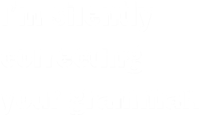 I'm Silently Correcting Your Grammar Doggie Tank