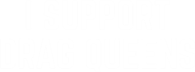 I Support Drag Queens Great Gift Coaster
