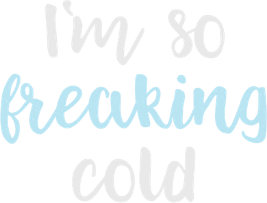 Im So Freakin Cold Gift Cool Christmas Gift For Wife Mom Women's Sweatshirt