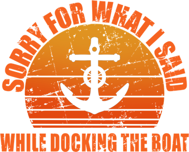 I’m Sorry For What I Said While Docking The Boat Boating Gift Doggie Tank