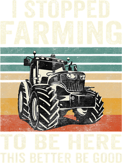 I Stopped Farming To Be Here This Better Be Good Vintage Kids T-Shirt