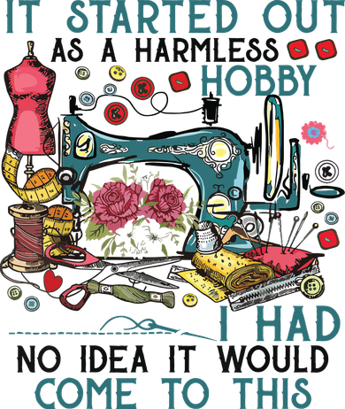 It Started Out As A Harmless Hobby Sewing Funny Sewer Gifts Women's Long Sleeve Shirt