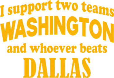 I Support Two Teams Washington And Whoever Beats Dallas Women's Sweatshirt