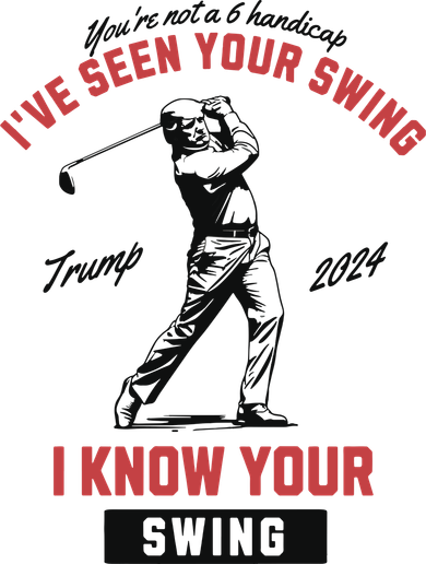 IVe Seen Your Swing I Know Your Swing Trump Golf Golf Towel