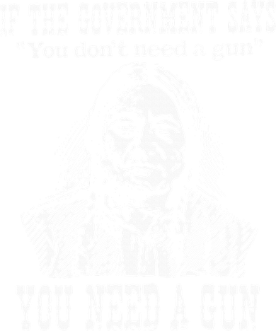 If The Government Says You Don't Need Gun Women's T-Shirt