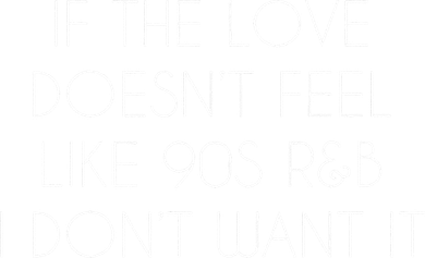 If The Love Doesnt Feel Like 90s R&B I Dont Want It Toddler Hoodie