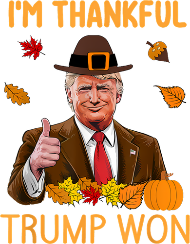 IM Thankful Trump Won Thanksgiving Turkey Fall Hat