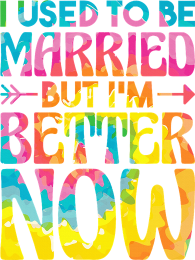 I Used To Be Married But Im Better Now Break up Divorced Kids T-Shirt